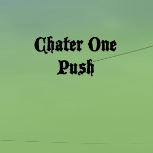Chapter One, Push