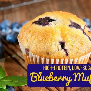 High-Protein, Low-Sugar Blueberry Muffins