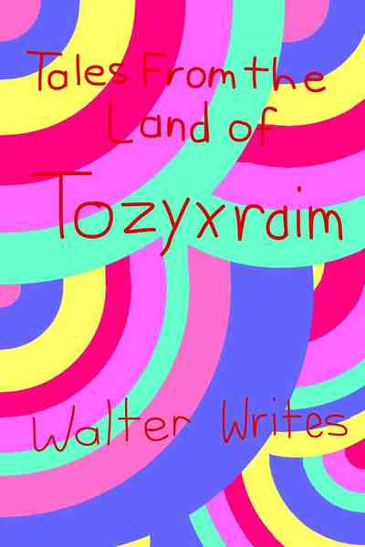 Tales From the Land of Tozyxraim