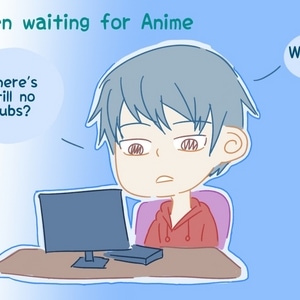 Waiting for Anime be like...