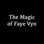 The Magic of Faye Vyn