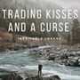 Trading Kisses and a Curse