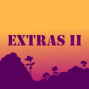 EXTRAS II