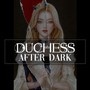 Duchess After Dark