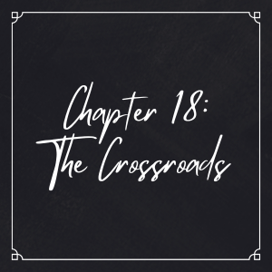Chapter 18: The Crossroads