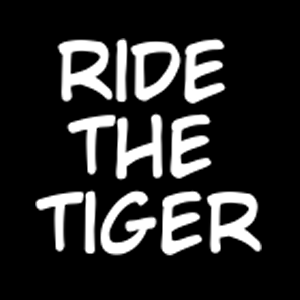 Ride the tiger