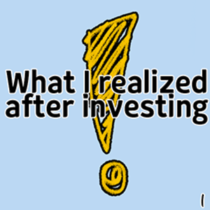 What I realized after investment