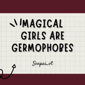 Magical girls are germophobes