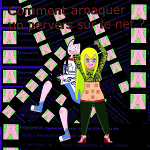 Comment arnaquer un pervers sur le net ?