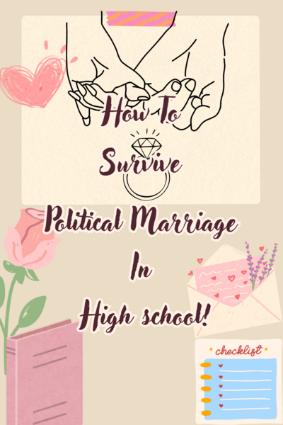 How To Survive Political Marriage In High School! 