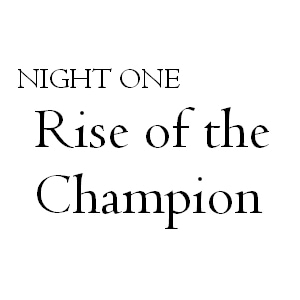 NIGHT ONE: Rise of the Champion