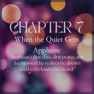 CHAPTER 7: When the Quiet Gets Applause