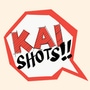 Kai Shots!!