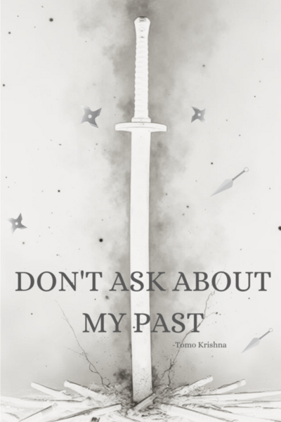 DON'T ASK ABOUT MY PAST