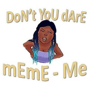 Do NOT meme - me
