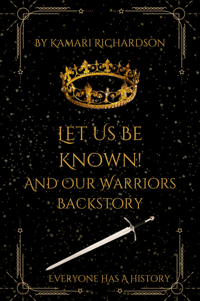 (FINAL DRAFT) Let Us Be Known: An Our Warriors Backstory