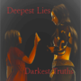 Deepest Lies, Darkest Truths