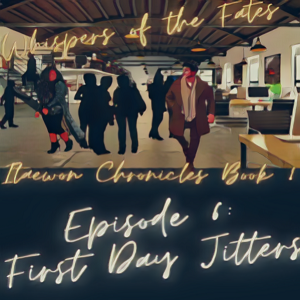 Episode 6: First Day Jitters