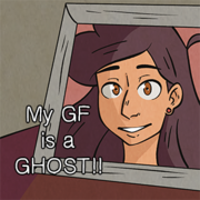 My GF is a GHOST!!