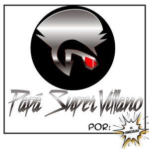 El Origen de Pap&aacute; Supervillano! 
