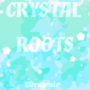 Crystal Roots