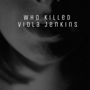 Who Killed Viola Jenkins
