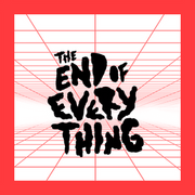 The End of Everything