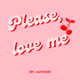 Please, Love me (GL)