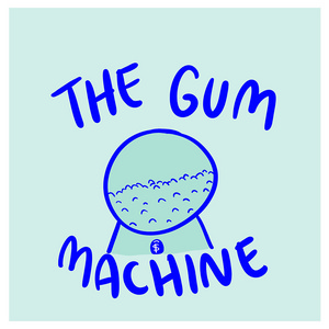 The Gum Machine