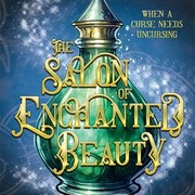 Tales from the Salon of Enchanted Beauty