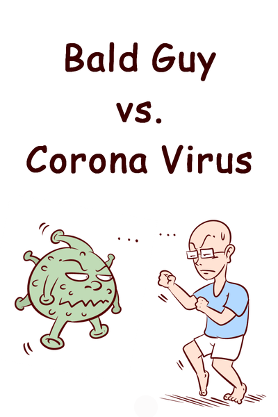 Bald Guy vs. Corona Virus