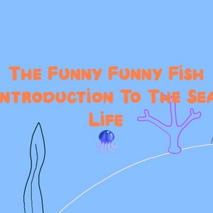 The Funny Funny Fish Comicoral: Introduction To The Sea Life