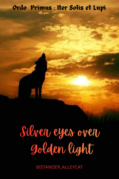 Silver Eyes over Golden Light: Ordo Primus