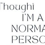 I Thought I'm a Normal Person