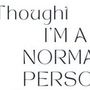 I Thought I'm a Normal Person