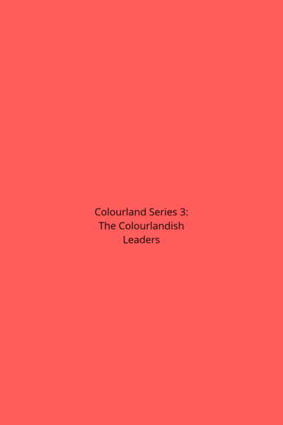 Colourland Series 3: The Colourlandish Leaders