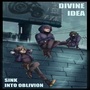 Divine Idea: Sink into Oblivion