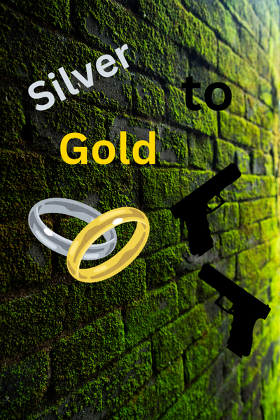 Silver to Gold
