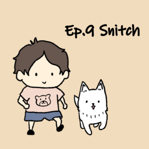 Ep.9 Snitch