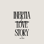 inertia/lovestory