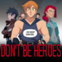 Don't Be Heroes