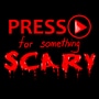 Press Play for Something Scary