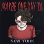 Maybe One Day: In New York