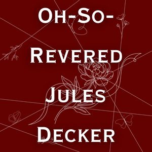 Chapter 6: Oh-So-Revered Jules Decker