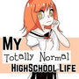 My Totally Normal HighSchool Life