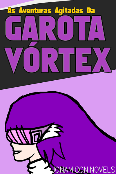 As Aventuras Agitadas Da Garota Vórtex [PT-Br]