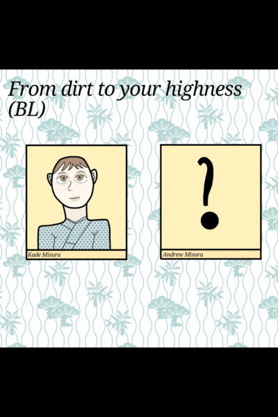 From dirt to your highness (BL)
