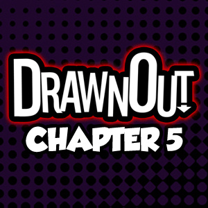 DrawnOut: Chapter 5