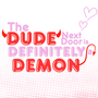 The Dude Next Door is Definitely A Demon