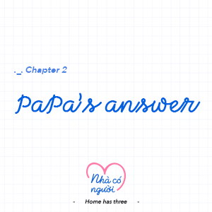 Chapter 2: PaPa's Answer